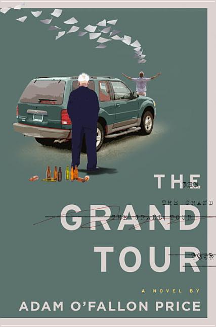 Item #213388 The Grand Tour: A Novel. Adam O'Fallon Price