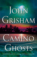 Item #284512 Camino Ghosts: A Novel [SIGNED]. John Grisham.
