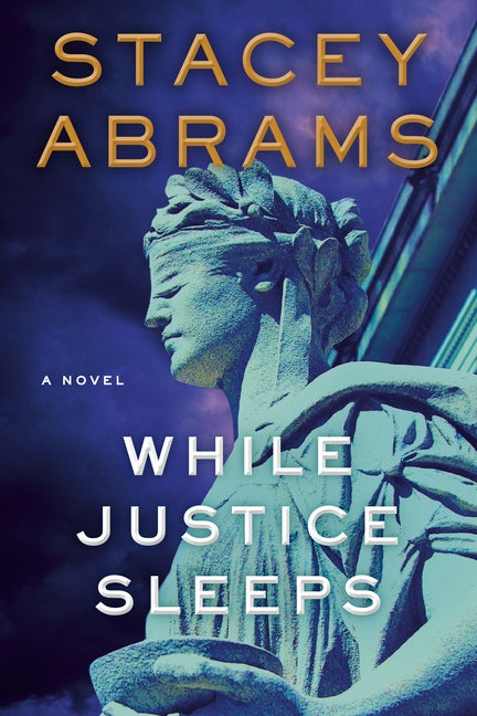 Item #271170 While Justice Sleeps: A Thriller (Avery Keene). Stacey Abrams