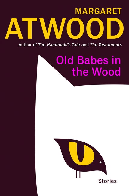 Item #271425 Old Babes in the Wood: Stories. Margaret Atwood