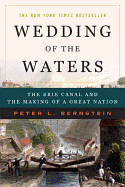 Item #287006 Wedding of the Waters: The Erie Canal and the Making of a Great Nation. Peter L....