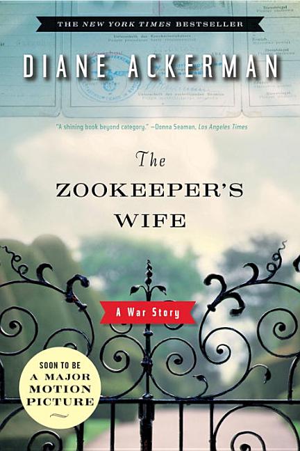 Item #256199 The Zookeeper's Wife: A War Story. Diane Ackerman.