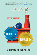 Item #283874 The Relentless Revolution: A History of Capitalism. Joyce Appleby