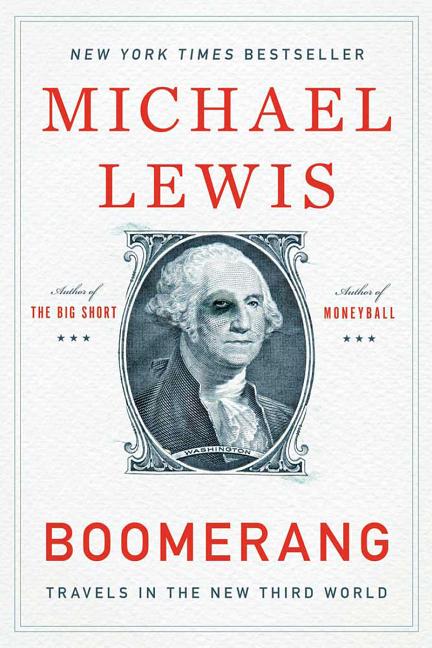 Item #279673 Boomerang: Travels in the New Third World. Michael Lewis
