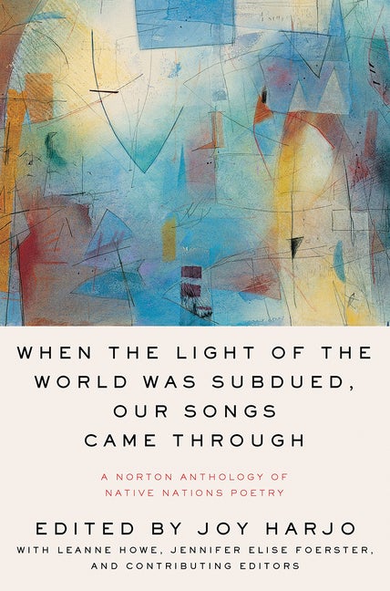 Item #268715 When the Light of the World Was Subdued, Our Songs Came Through: A Norton Anthology...