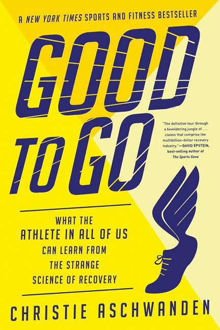 Item #274191 Good to Go: What the Athlete in All of Us Can Learn from the Strange Science of...