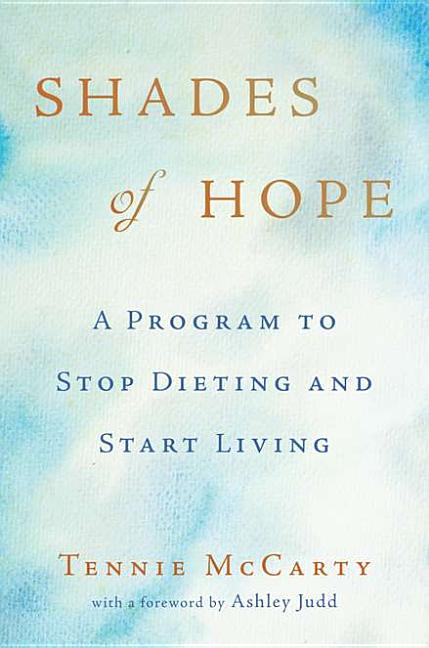 Item #262731 Shades of Hope: A Program to Stop Dieting and Start Living. Tennie McCarty