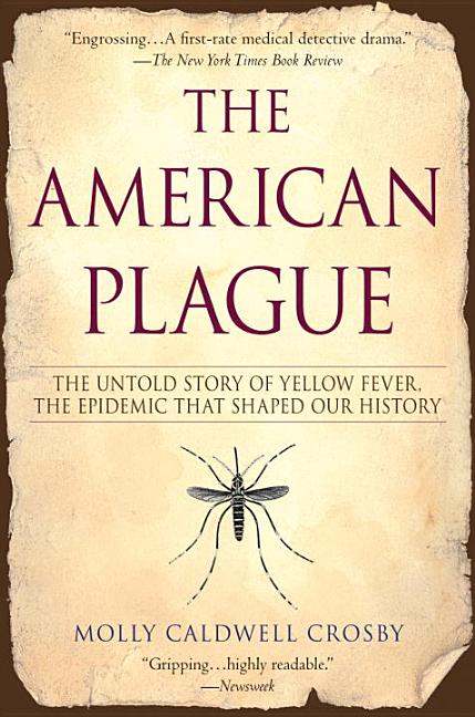 Item #228812 The American Plague: The Untold Story of Yellow Fever, The Epidemic That Shaped Our...