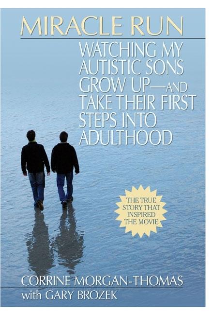 Item #267558 Miracle Run: Watching My Autistic Sons Grow Up- and Take Their First StepsInto...