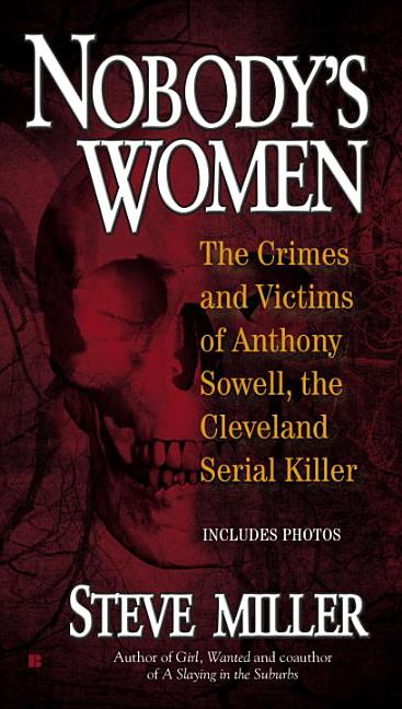 Item #241410 Nobody's Women: The Crimes and Victims of Anthony Sowell, the Cleveland Serial...