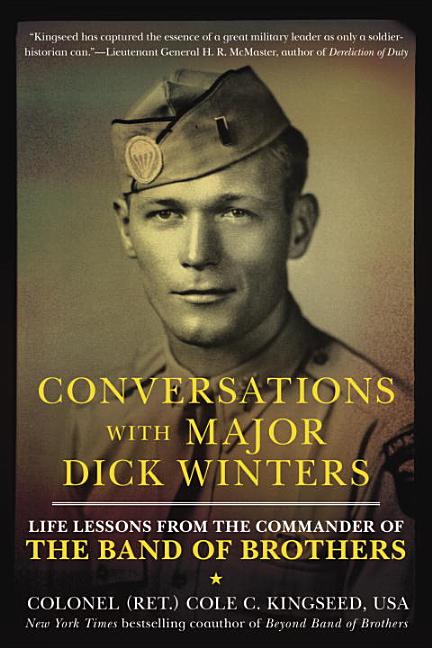 Item #267107 Conversations with Major Dick Winters: Life Lessons from the Commander of the Band...