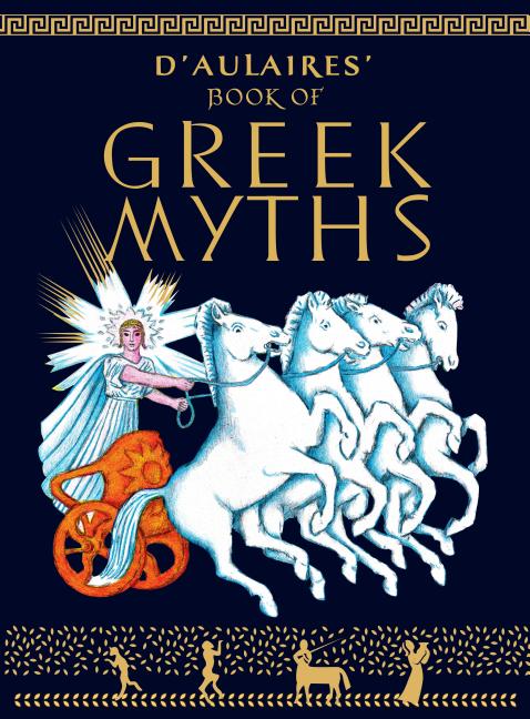 Item #228628 D'Aulaires' Book of Greek Myths. Ingri D'Aulaire, Edgar Parin D'Aulaire