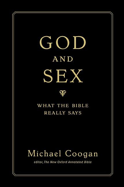 Item #269562 God and Sex: What the Bible Really Says. Michael Coogan