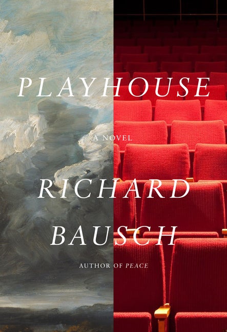 Item #270813 Playhouse: A novel. Richard Bausch.