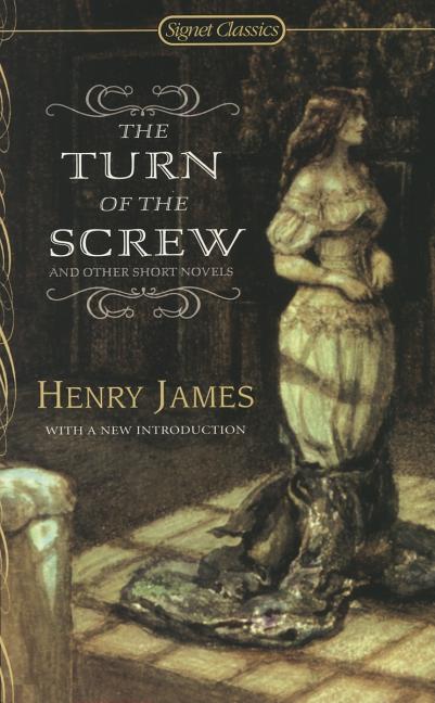 Item #225828 The Turn of the Screw and Other Short Novels (Signet Classics). Henry James