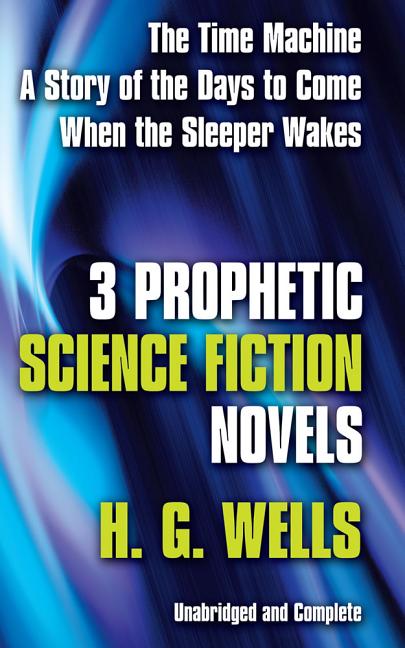 Item #226773 Three Prophetic Science Fiction Novels. H. G. Wells