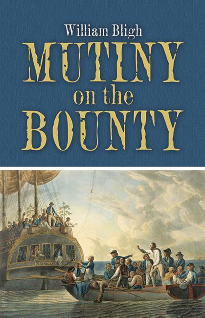 Item #228929 Mutiny on the Bounty (Dover Books on Literature & Drama). William Bligh
