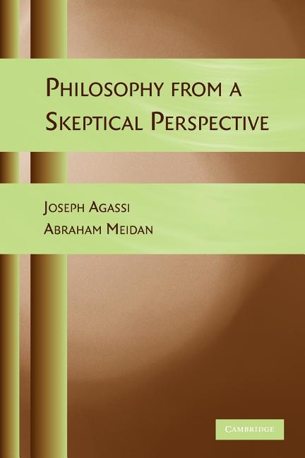 Item #268291 Philosophy from a Skeptical Perspective. Joseph Agassi, Abraham Meidan.