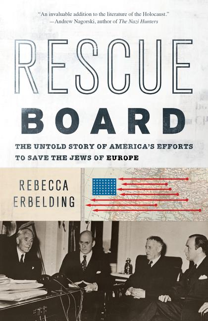 Item #237861 Rescue Board: The Untold Story of America's Efforts to Save the Jews of Europe...