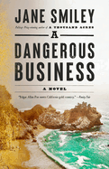 Item #282487 A Dangerous Business: A novel. Jane Smiley