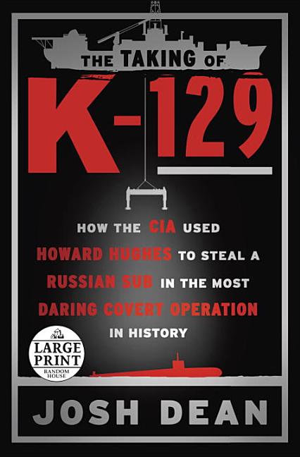Item #271390 The Taking of K-129: How the CIA Used Howard Hughes to Steal a Russian Sub in the...