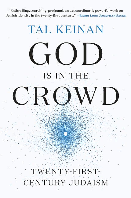Item #248014 God Is in the Crowd: Twenty-First-Century Judaism. Tal Keinan