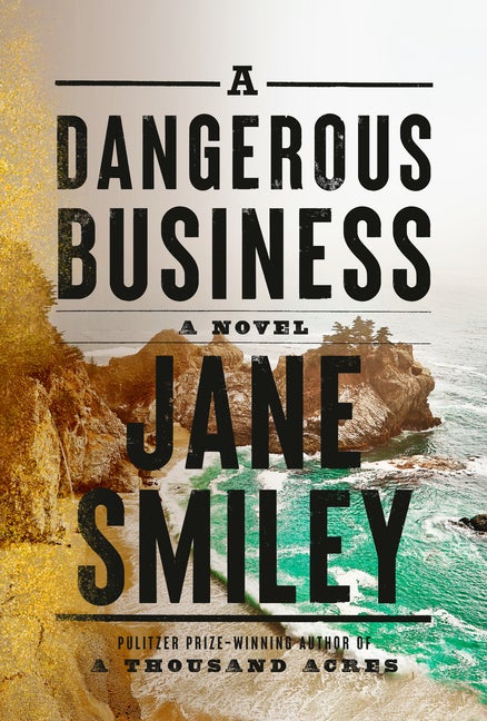 Item #268213 A Dangerous Business: A novel. Jane Smiley