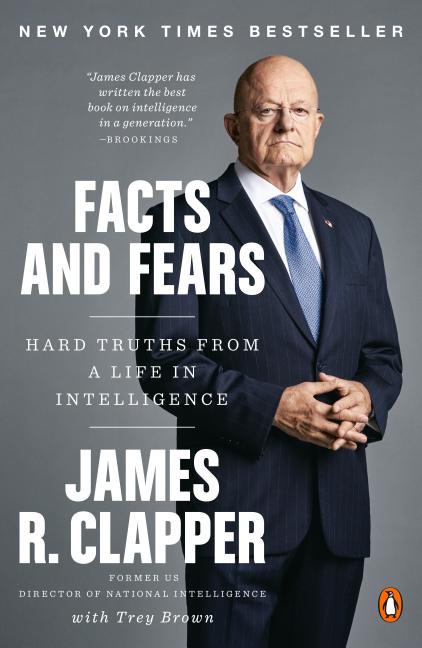 Item #243177 Facts and Fears: Hard Truths from a Life in Intelligence. James R. Clapper, Trey Brown