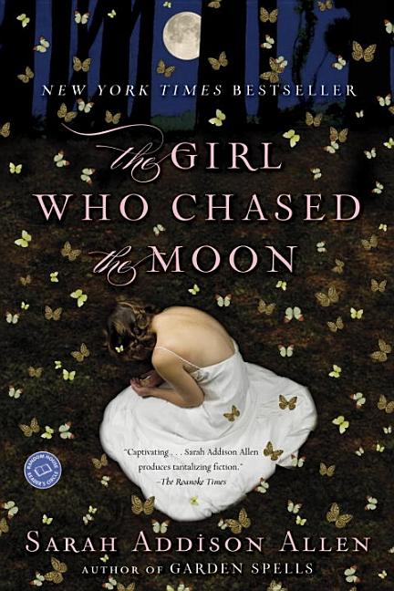 Item #258920 The Girl Who Chased the Moon: A Novel. Sarah Addison Allen