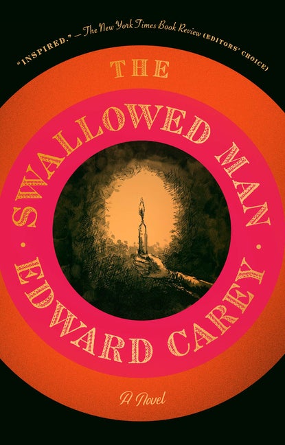 Item #255732 The Swallowed Man: A Novel. Edward Carey