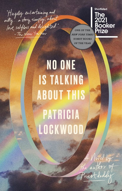 Item #272674 No One Is Talking About This: A Novel. Patricia Lockwood