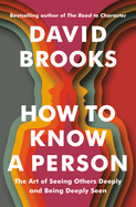 Item #281255 How to Know a Person: The Art of Seeing Others Deeply and Being Deeply Seen. David...