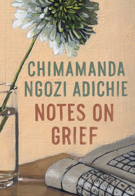 Item #284503 Notes on Grief. Chimamanda Ngozi Adichie