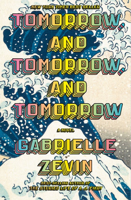 Item #262245 Tomorrow, and Tomorrow, and Tomorrow: A novel. Gabrielle Zevin