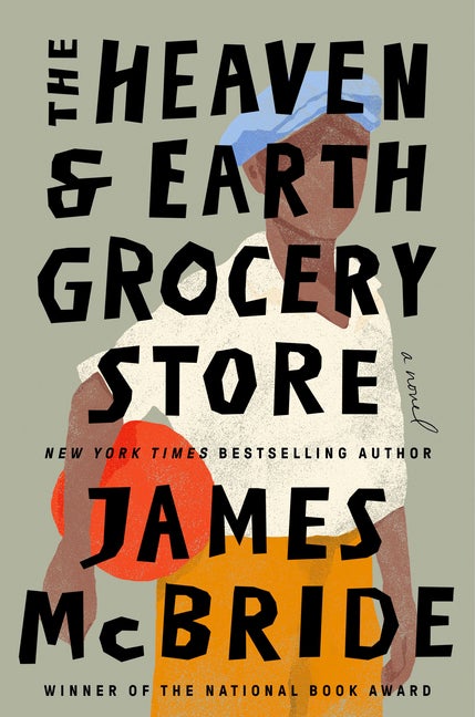 Item #278055 The Heaven & Earth Grocery Store: A Novel. James McBride