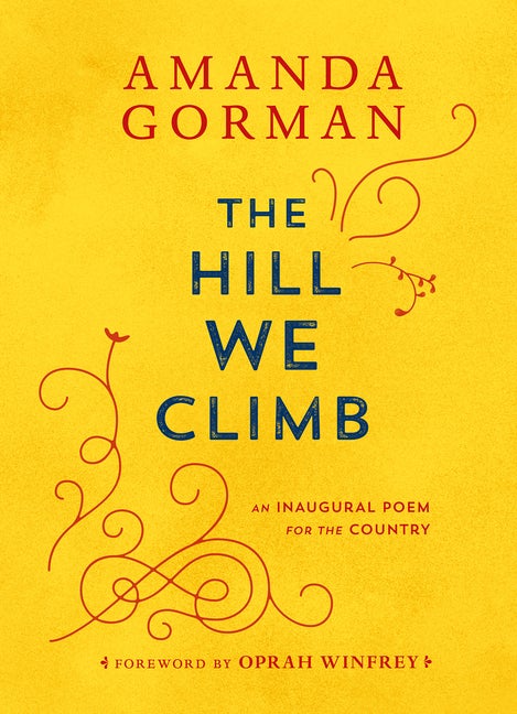 Item #242282 The Hill We Climb: An Inaugural Poem for the Country. Amanda Gorman