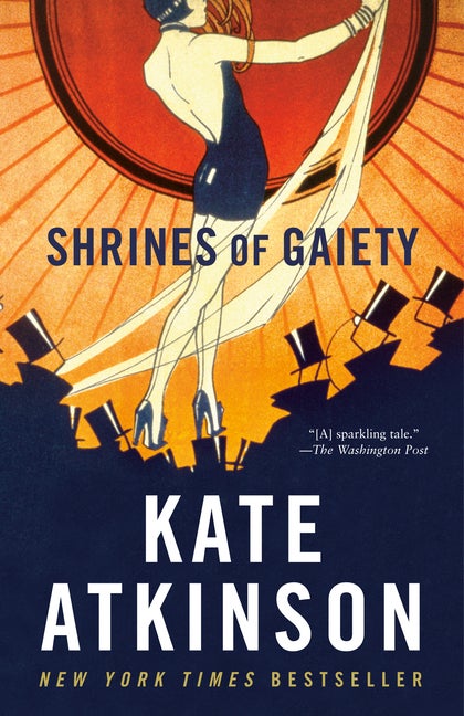 Item #274095 Shrines of Gaiety: A Novel. Kate Atkinson.
