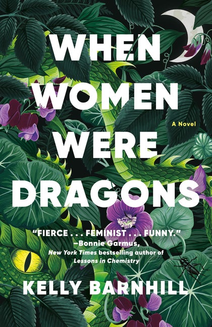Item #275479 When Women Were Dragons: A Novel. Kelly Barnhill