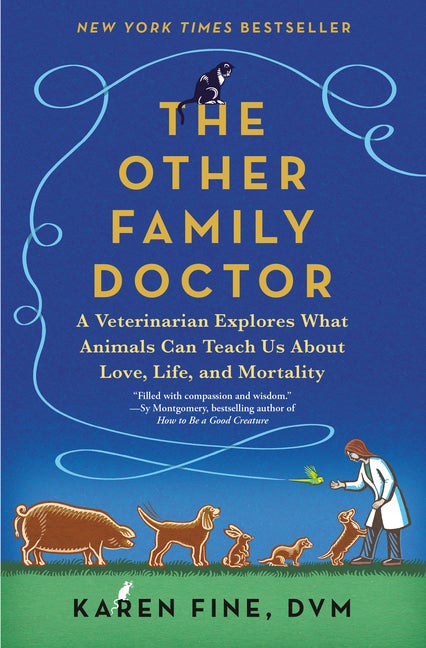 Item #273262 The Other Family Doctor: A Veterinarian Explores What Animals Can Teach Us About...