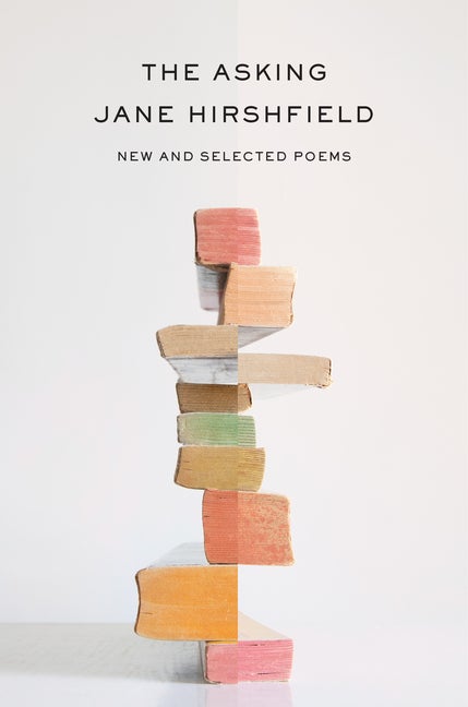 Item #279474 The Asking: New and Selected Poems. Jane Hirshfield