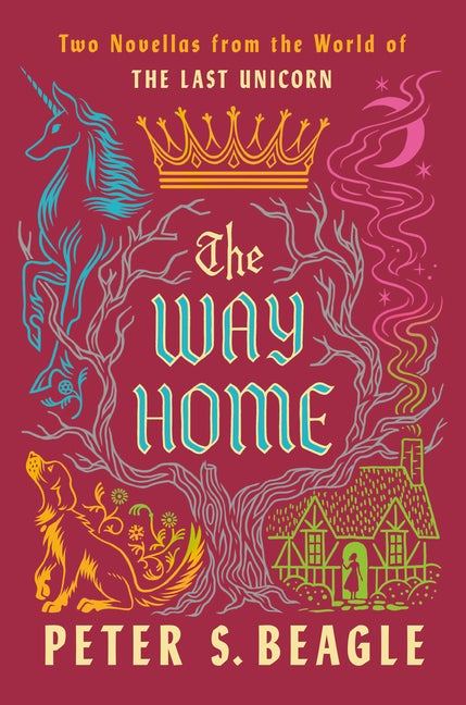 Item #272509 The Way Home: Two Novellas from the World of The Last Unicorn. Peter S. Beagle.
