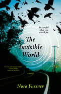 Item #281886 The Invisible World: A Novel. Nora Fussner