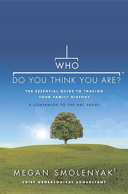Item #258958 Who Do You Think You Are?: The Essential Guide to Tracing Your Family History. Megan...