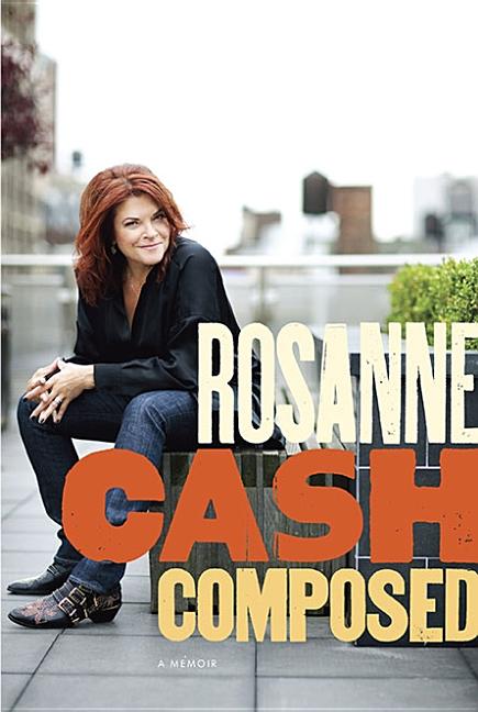Item #275842 Composed: A Memoir. Rosanne Cash