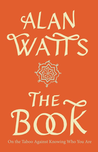 Item #228582 The Book: On the Taboo Against Knowing Who You Are. Alan Watts.