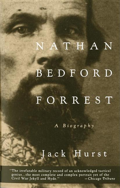 Item #227505 Nathan Bedford Forrest: A Biography. Jack Hurst