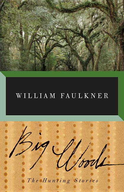 Item #227008 Big Woods. William Faulkner