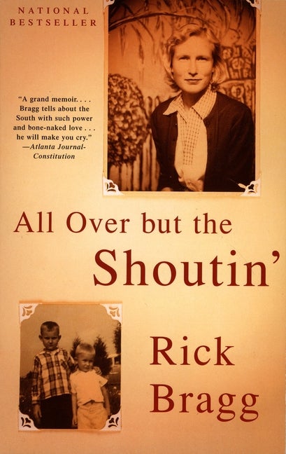 Item #265645 All over but the Shoutin'. Rick Bragg