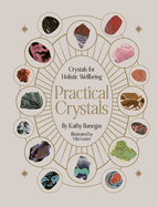 Item #286970 Practical Crystals: Crystals for Holistic Wellbeing (Practical MBS). Kathy Banegas