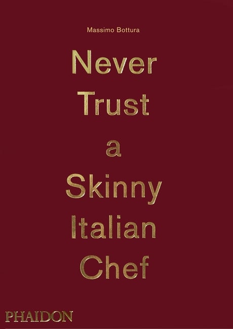 Item #274014 Never Trust A Skinny Italian Chef. Massimo Bottura